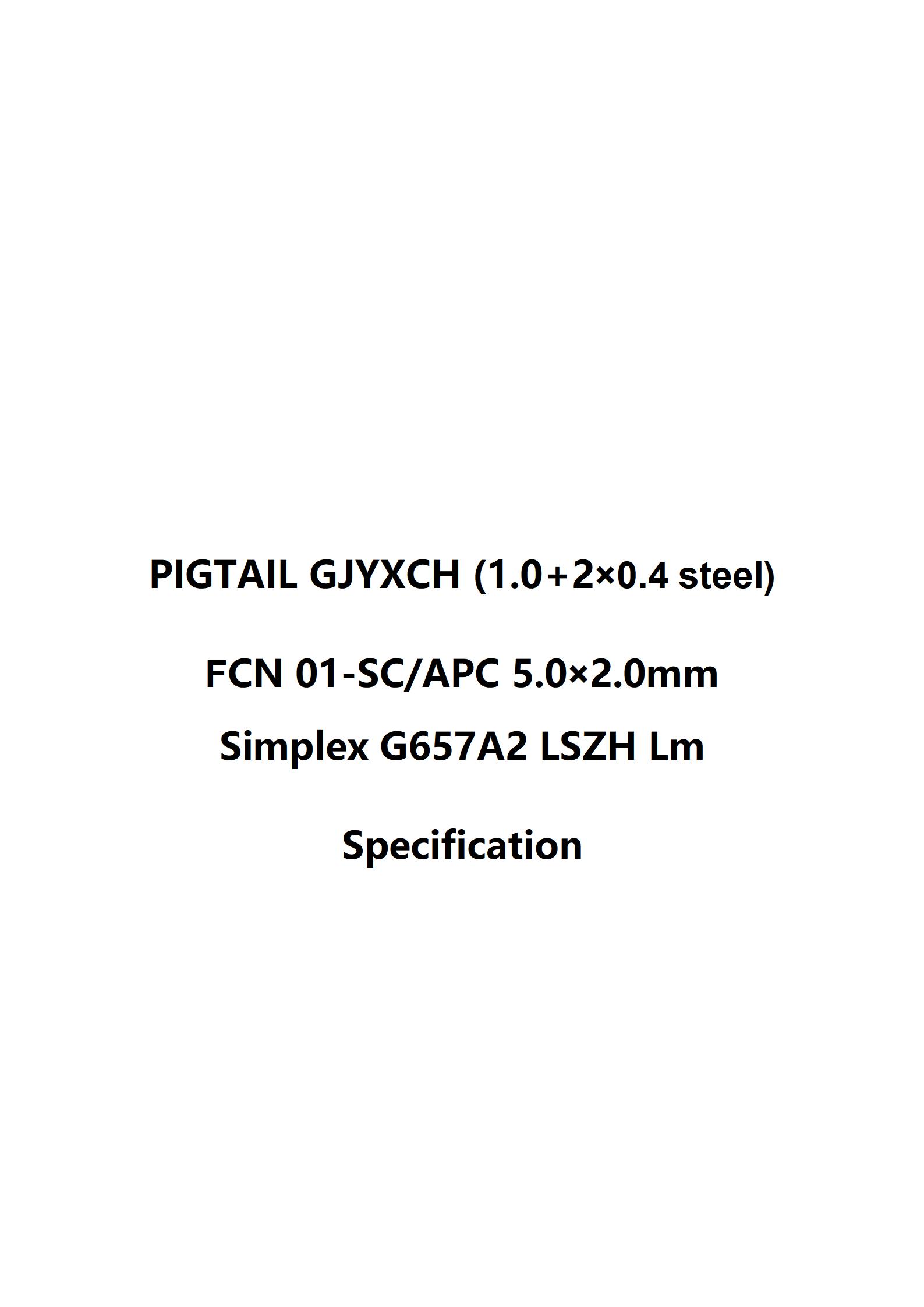 PIGTAIL GJYXCH(1.0 +2&times;0.4) FCN 01-SCAPC 5.0&times;2.0mm Simplex G657A2 LSZH Lm_01